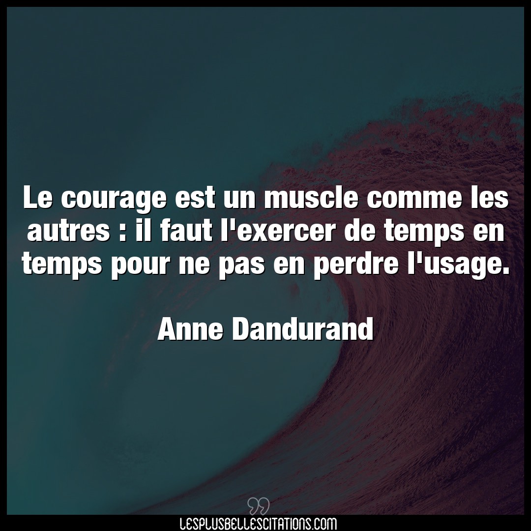 Le courage est un muscle comme les autres : i