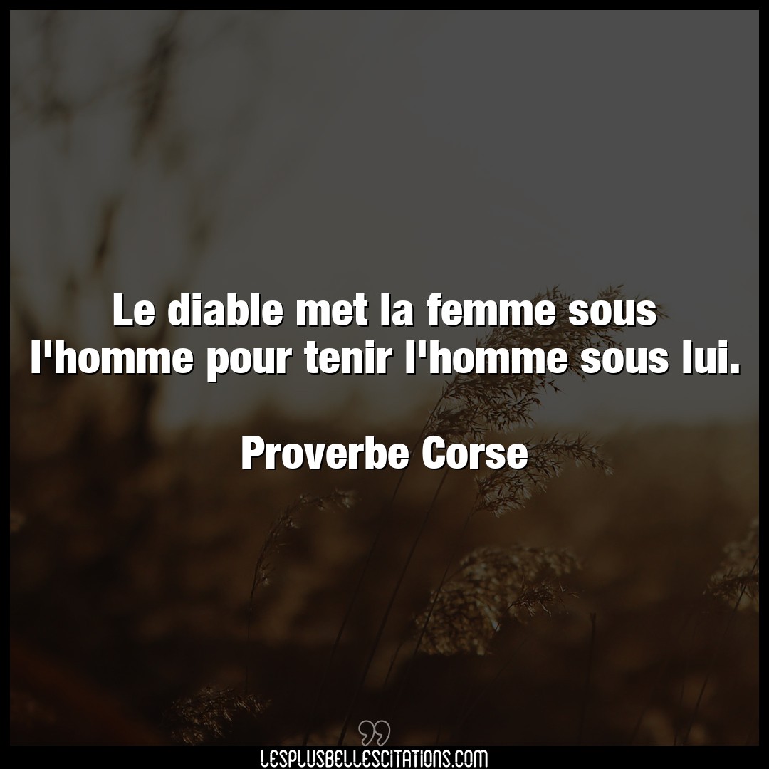 Citation Proverbe Corse Diable Le Diable Met La Femme Sous L
