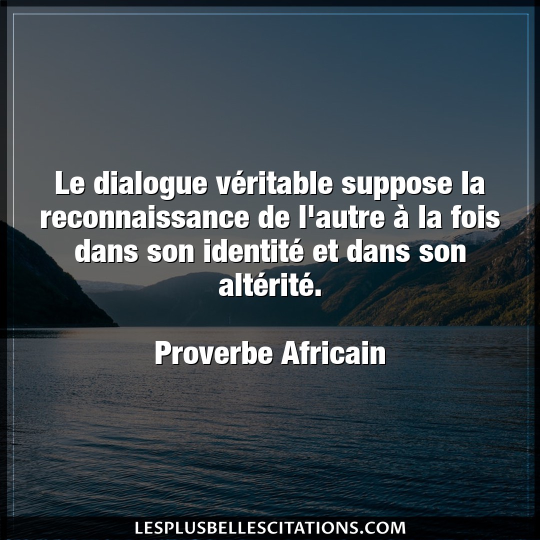 Citation Proverbe Africain Autre Le Dialogue Veritable Suppose