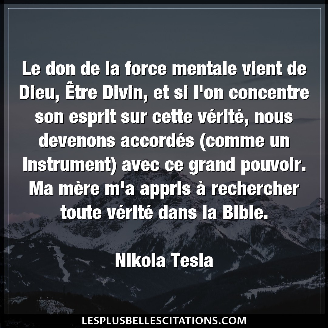 Citation Nikola Tesla Bible Le Don De La Force Mentale Vient De Dieu Et