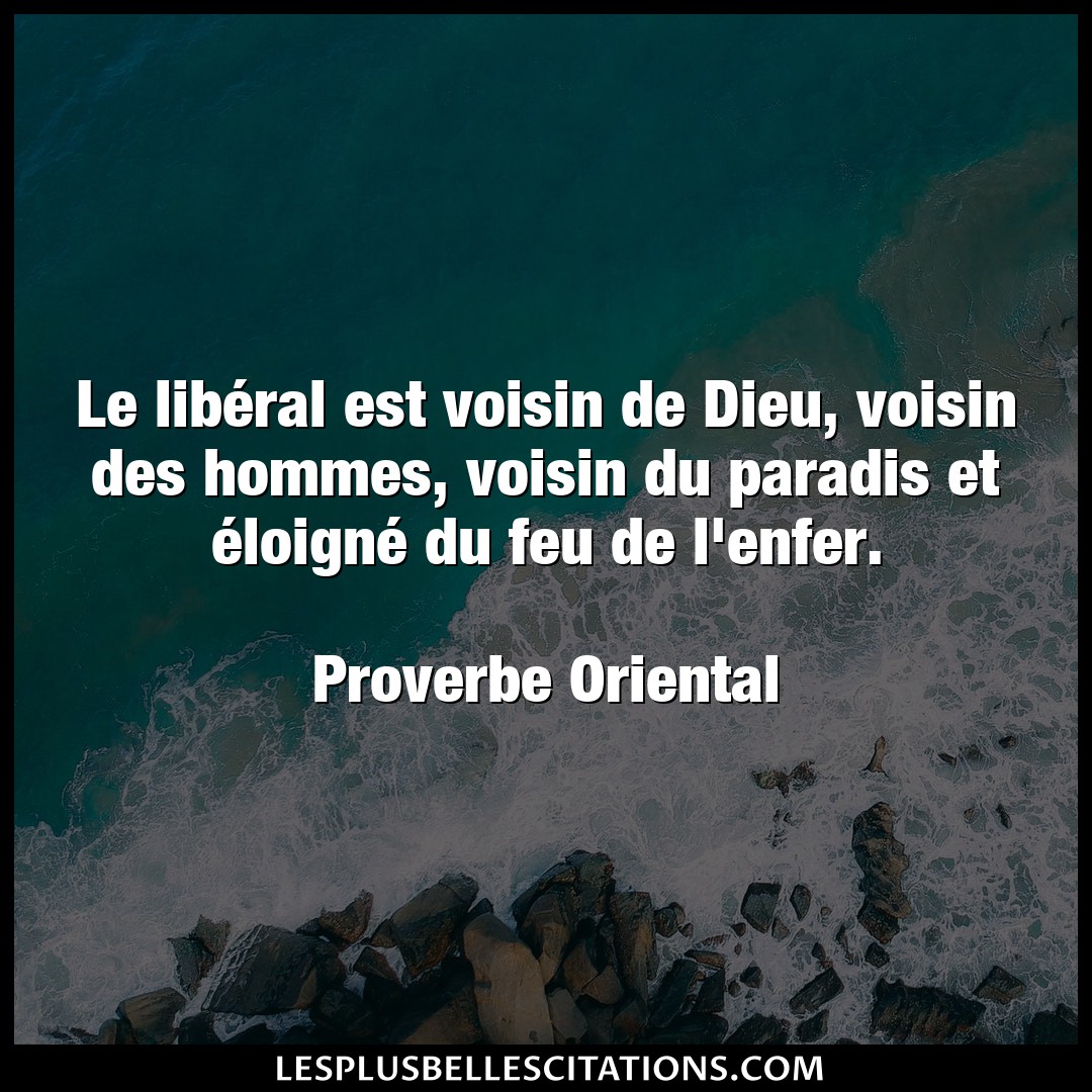 Citation Proverbe Oriental Dieu Le Liberal Est Voisin De Dieu