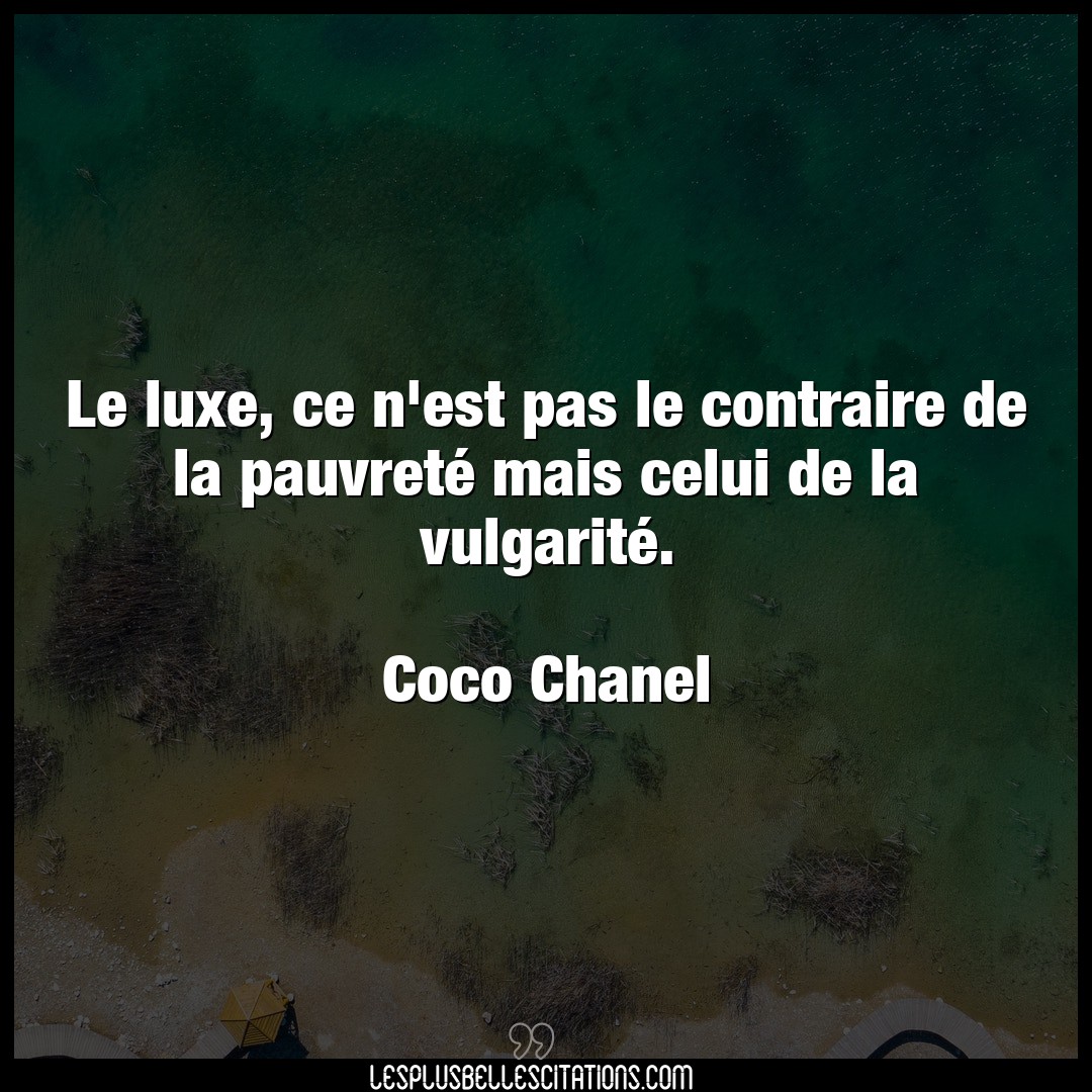 Citation Coco Chanel Contraire Le Luxe Ce N Est Pas Le Contraire De La Pauv