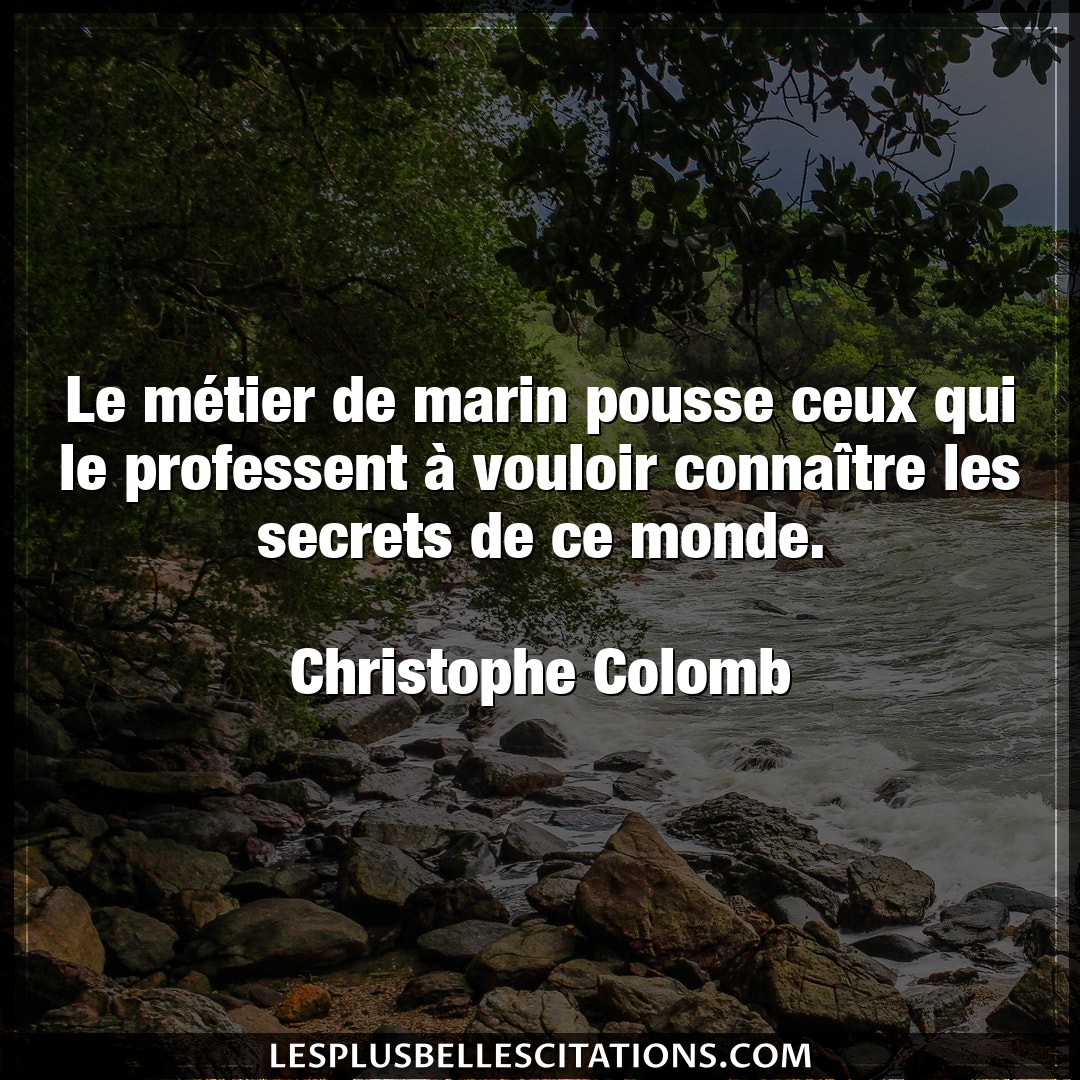 Citation Christophe Colomb Connaitre Le Metier De Marin Pousse Ceux Qui Le Profes