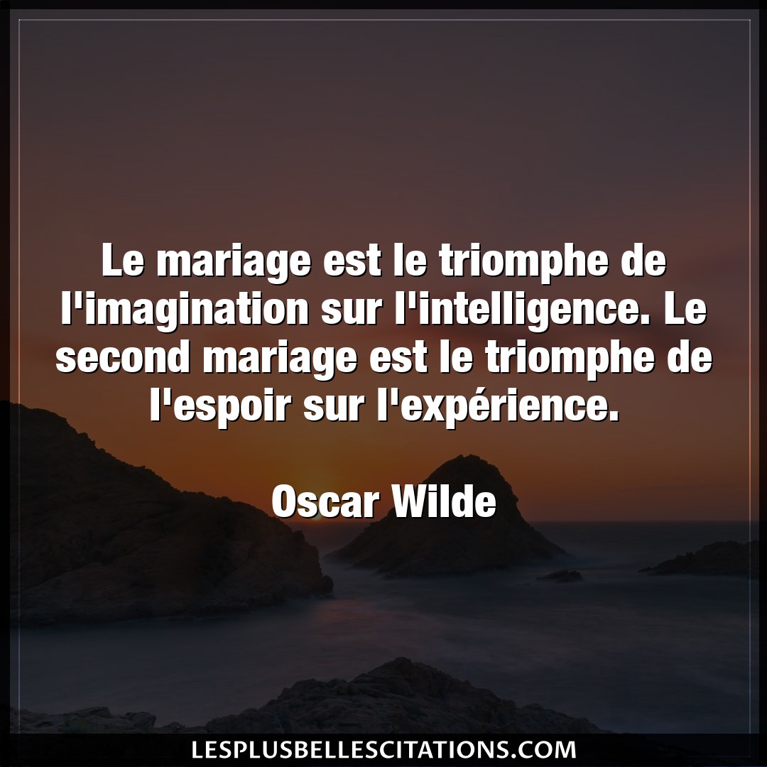 Citation Oscar Wilde Espoir Le Mariage Est Le Triomphe De L Imagination S