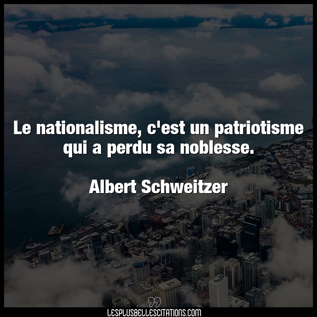 Le nationalisme, c’est un patriotisme qui a p