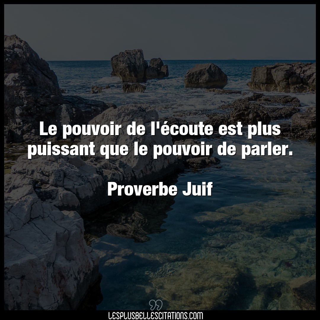 Citation Proverbe Juif Juif Le Pouvoir De L Ecoute Est Pl