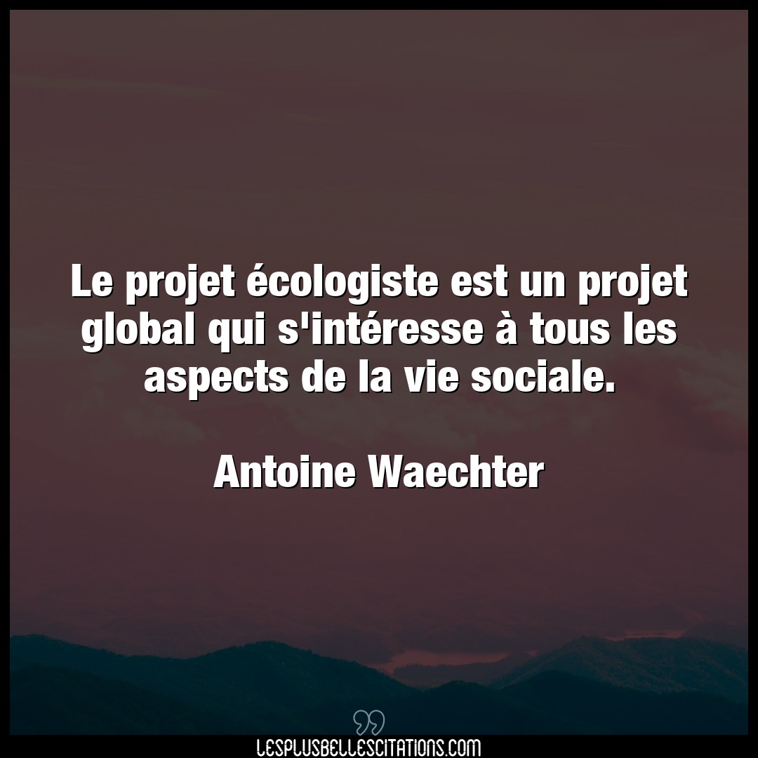 Le projet écologiste est un projet global qu