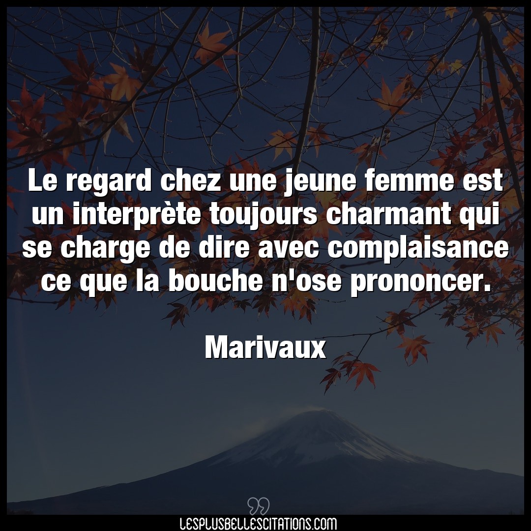 Citation Marivaux Bouche Le Regard Chez Une Jeune Femme Est Un Interpr