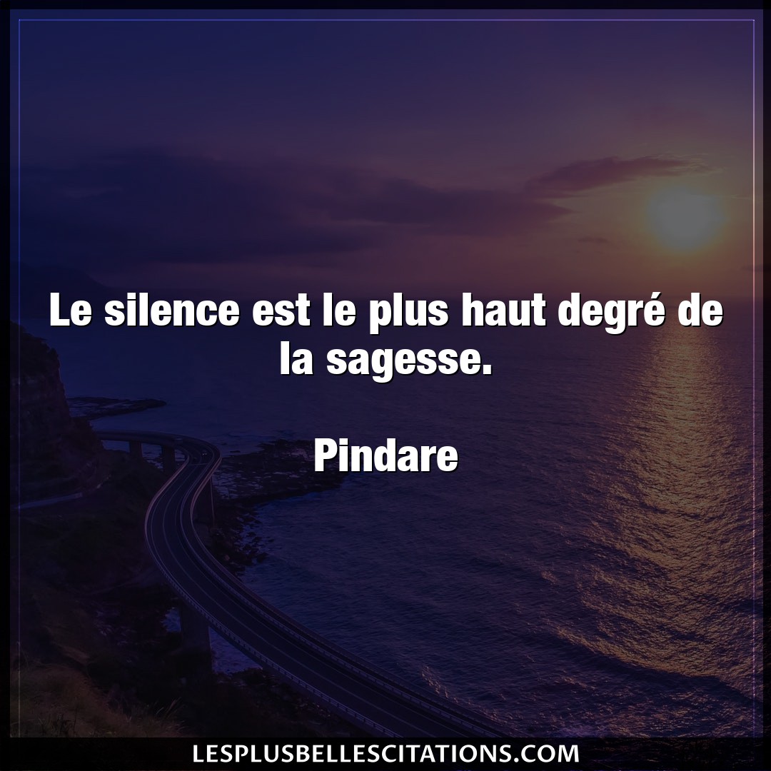 Le silence est le plus haut degré de la sage
