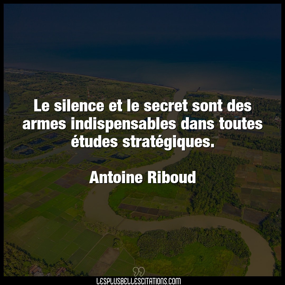 Le silence et le secret sont des armes indisp