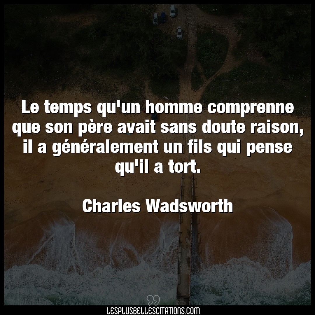 Citation Charles Wadsworth Doute Le Temps Qu Un Homme Comprenne Que Son Pere