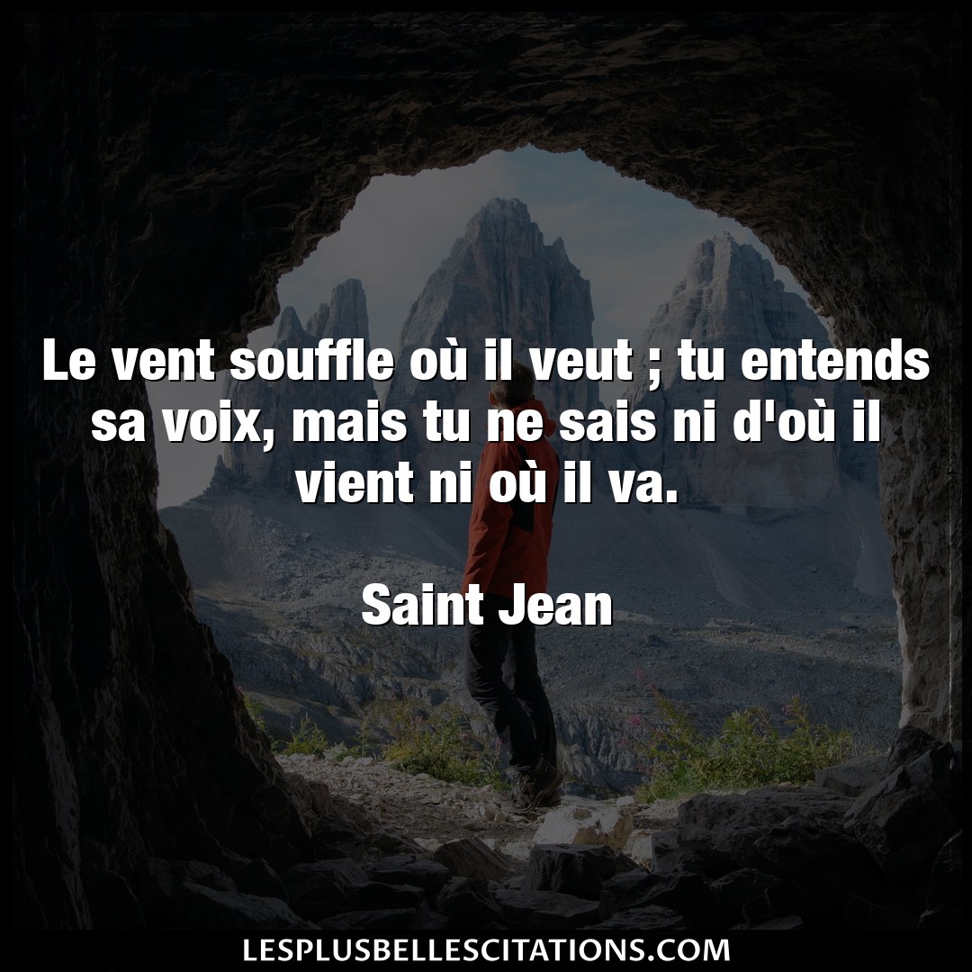 Citation Saint Jean Vent Le Vent Souffle Ou Il Veut Tu Entends Sa V