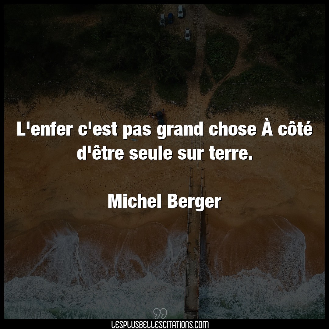 Citation Michel Berger Chose L Enfer C Est Pas Grand Chose A Cote D Et