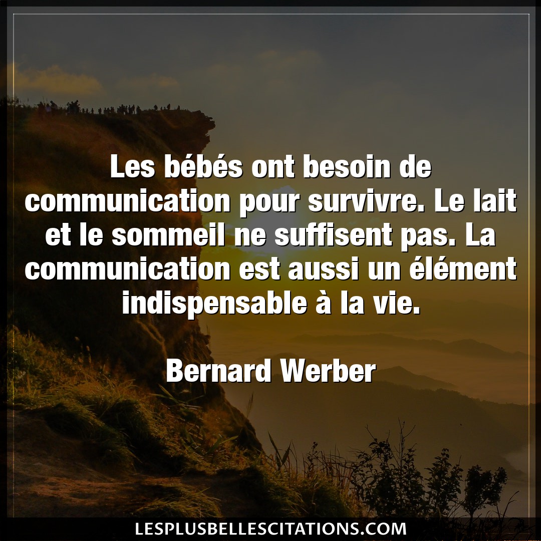 Citation Bernard Werber Bebe Les Bebes Ont Besoin De Communication Pour