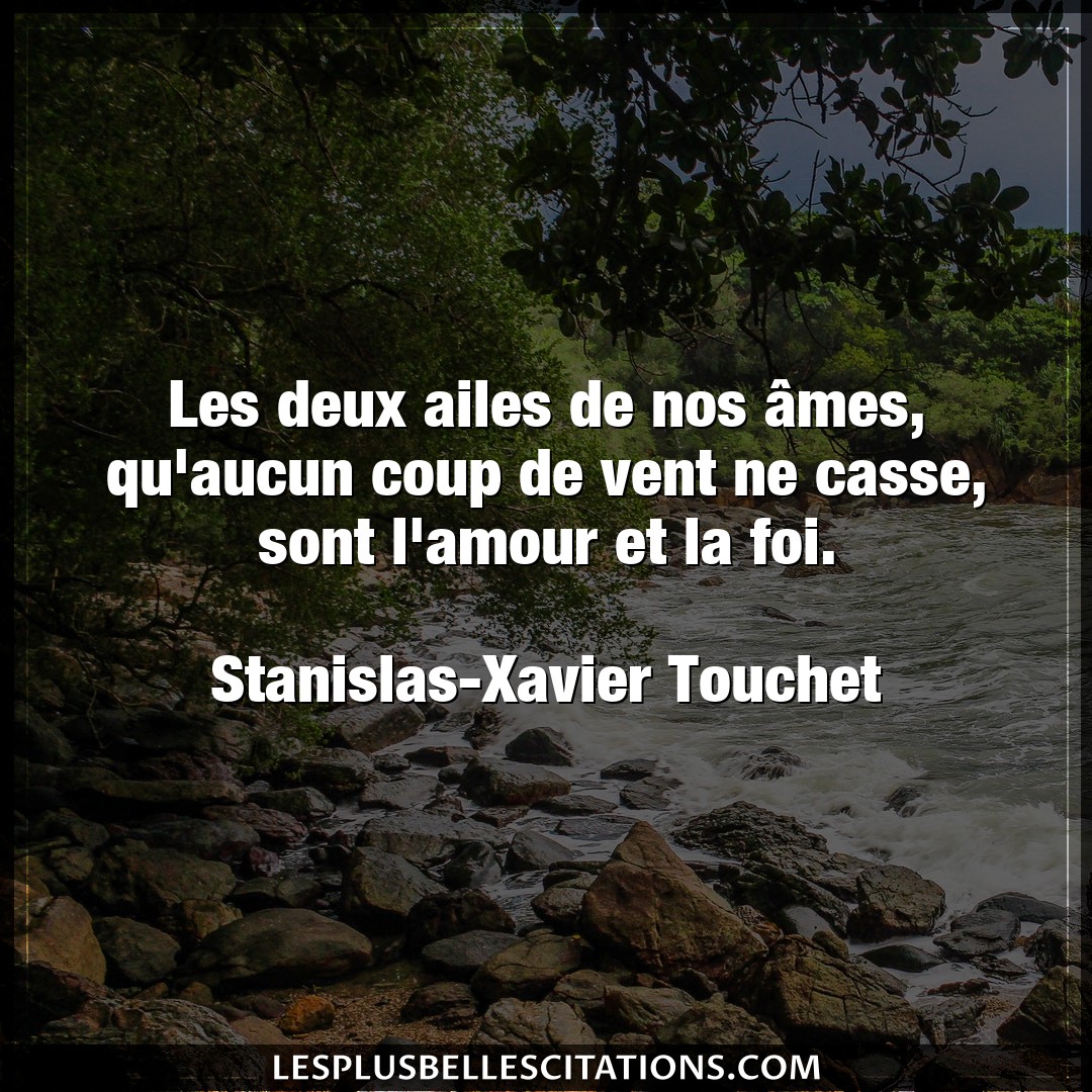 Citation Stanislas Xavier Touchet Amour Les Deux Ailes De Nos Ames Qu Aucun Coup De