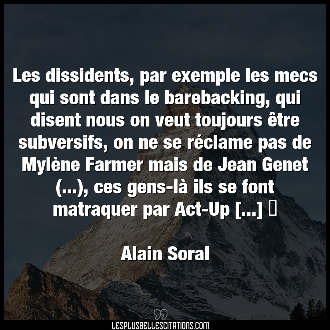 Citation Alain Soral Exemple Les Dissidents Par Exemple Les Mecs Qui Sont