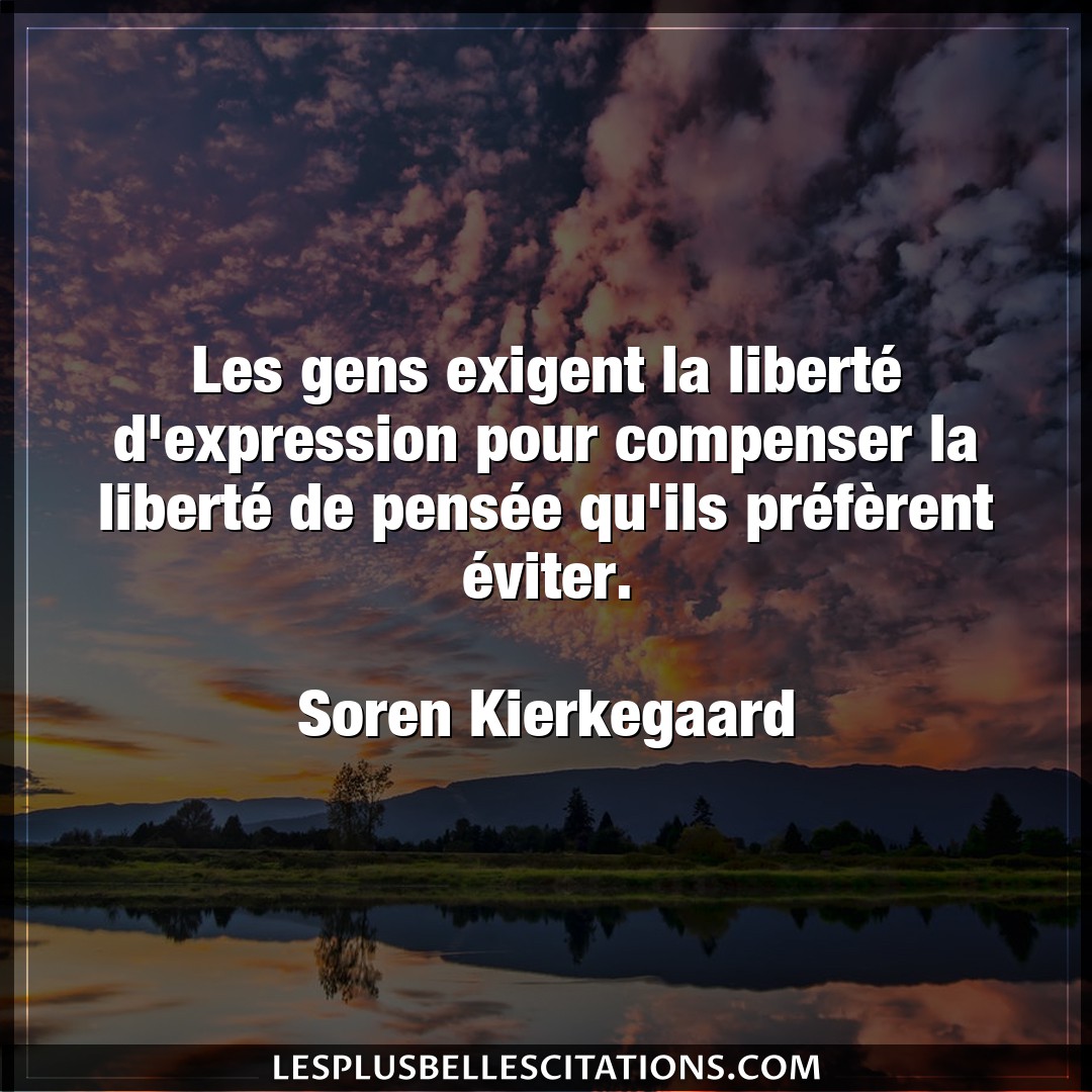 Citation Soren Kierkegaard Gens Les Gens Exigent La Liberte D Expression Pou