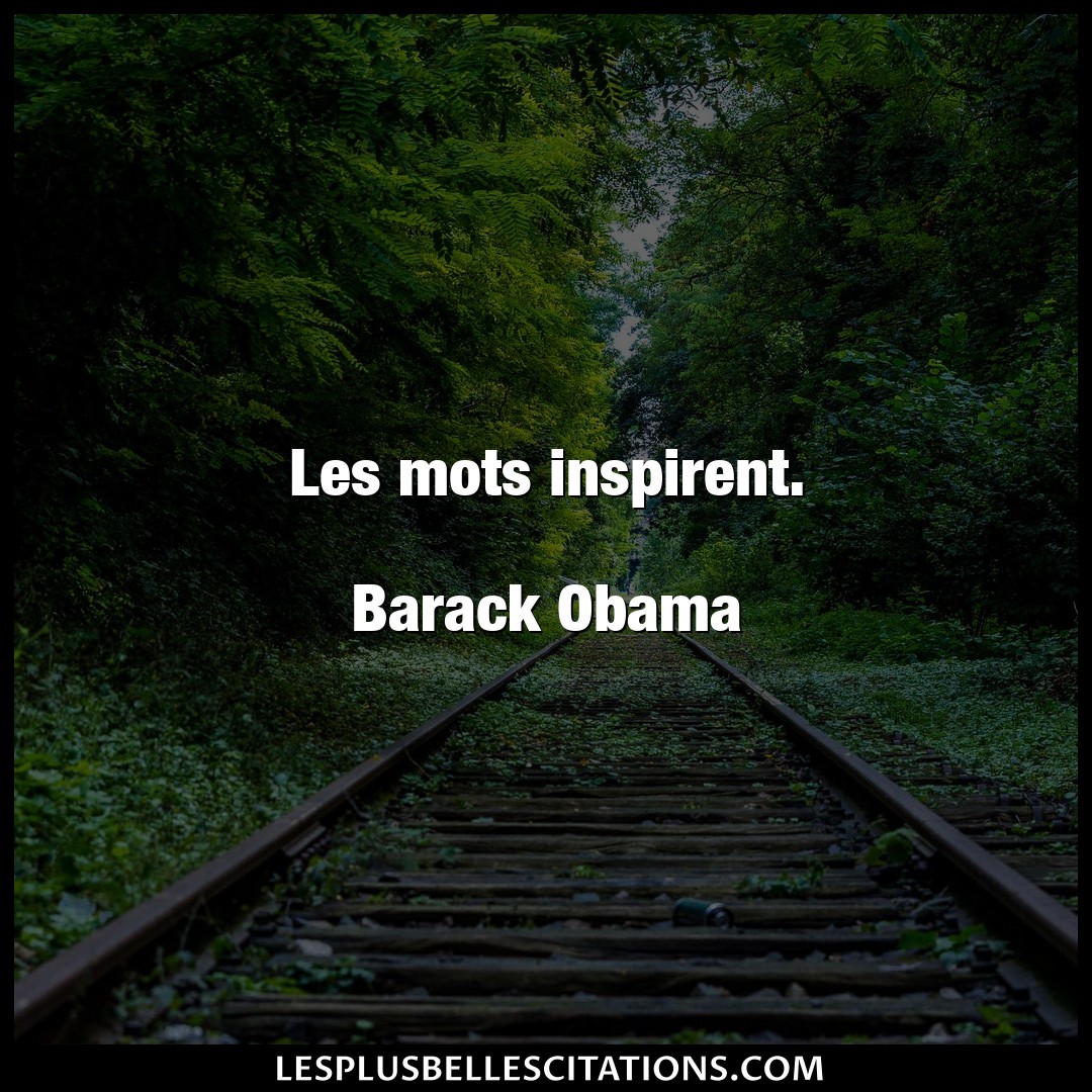 Les mots inspirent.

Barack Obama