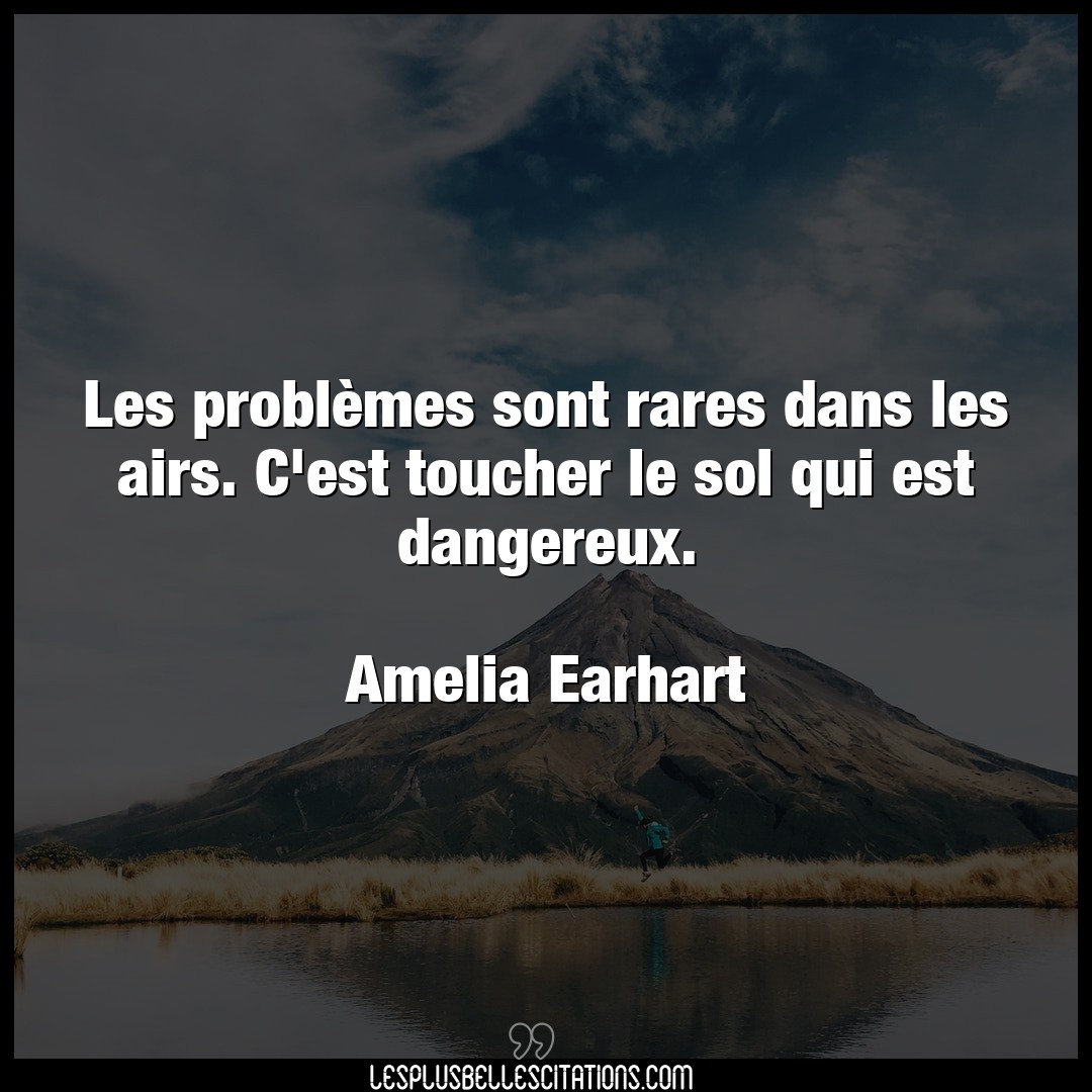 Citation Amelia Earhart Dangereux Les Problemes Sont Rares Dans Les Airs C Es