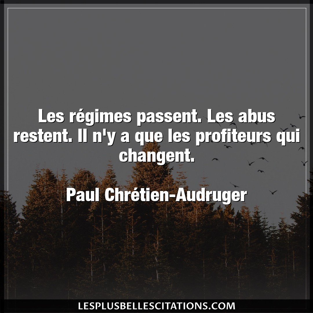 Citation Paul Chretien Audruger Abus Les Regimes Passent Les Abus Restent Il N