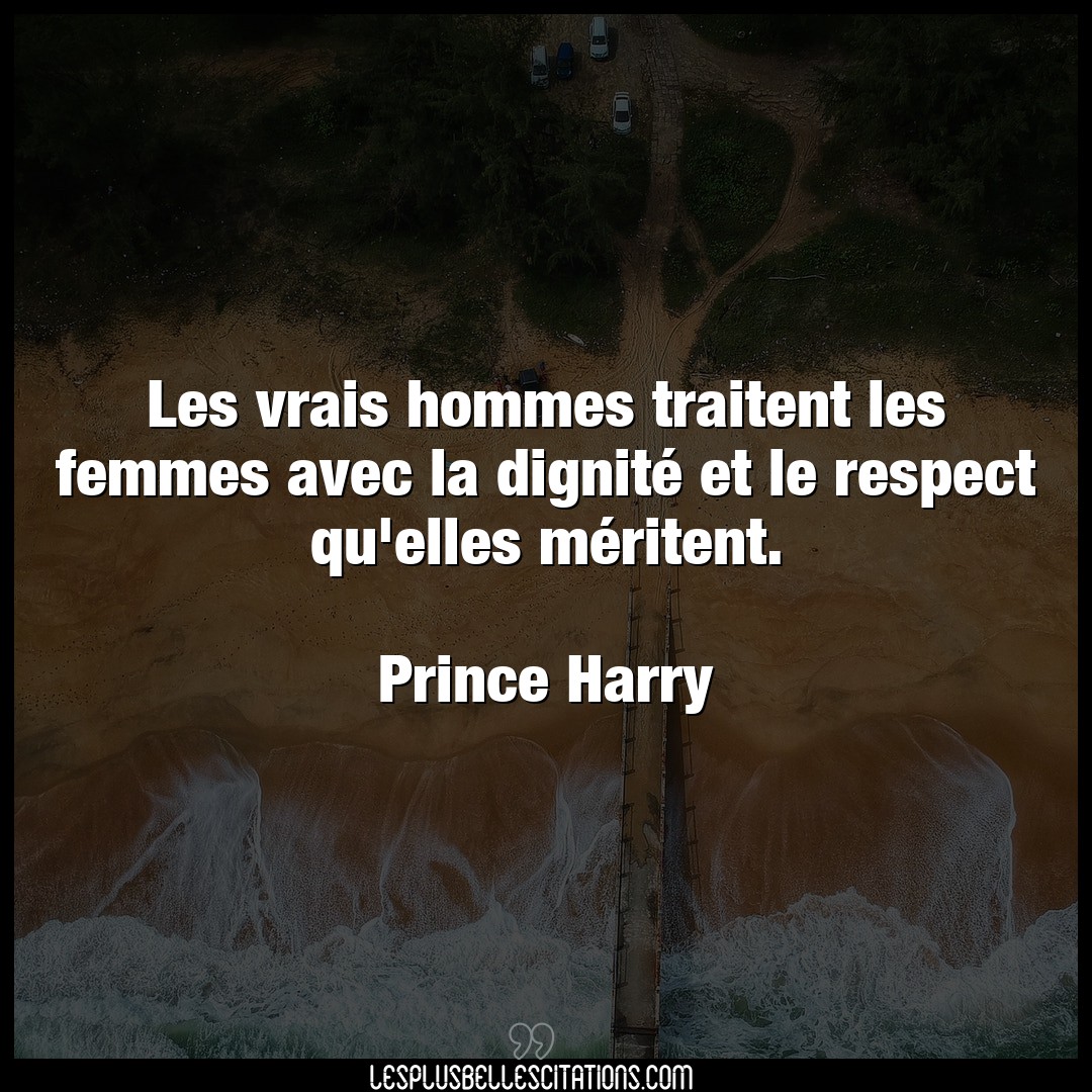 Citation Prince Harry Femmes Les Vrais Hommes Traitent Les Femmes Avec La