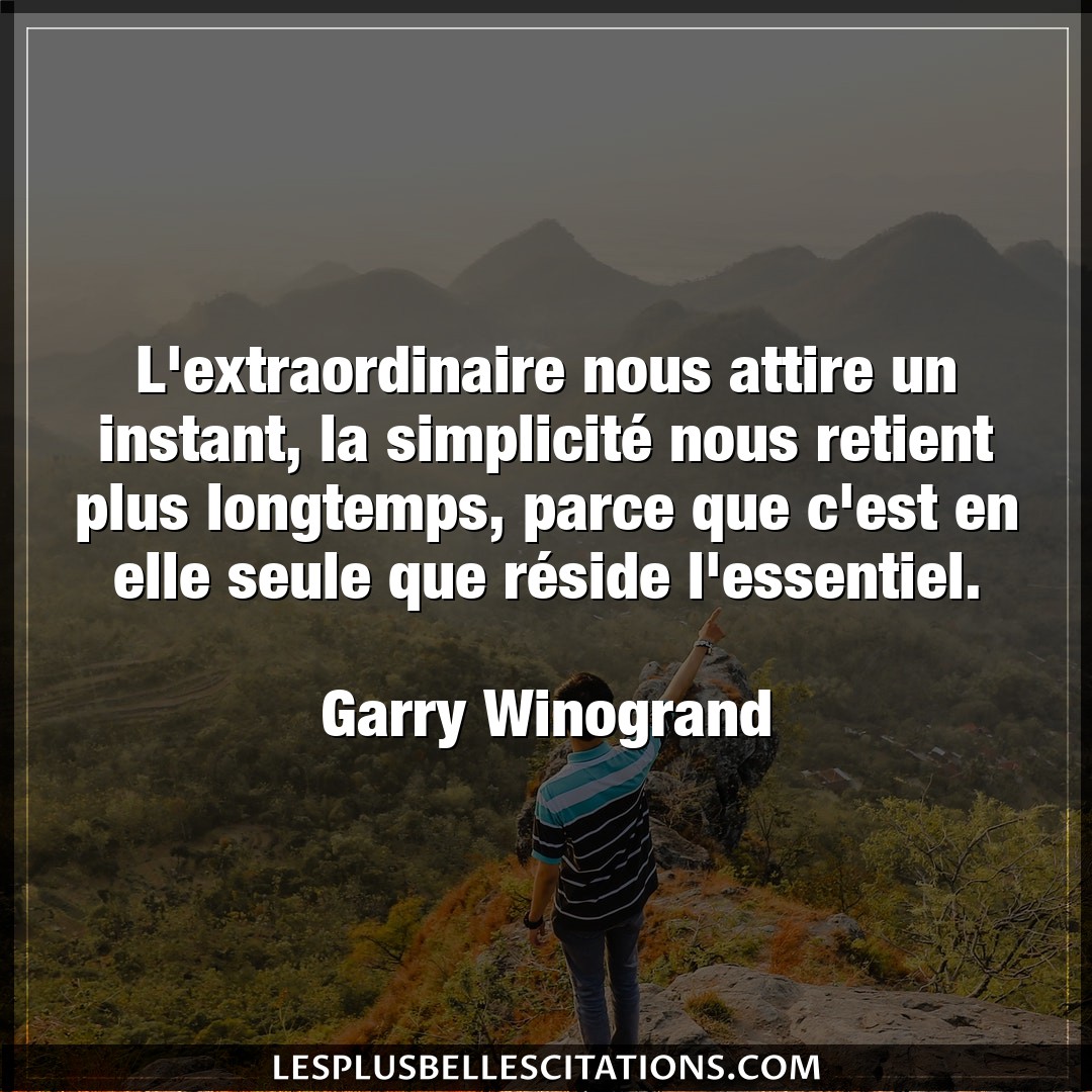 Citation Garry Winogrand Elle L Extraordinaire Nous Attire Un Instant La S