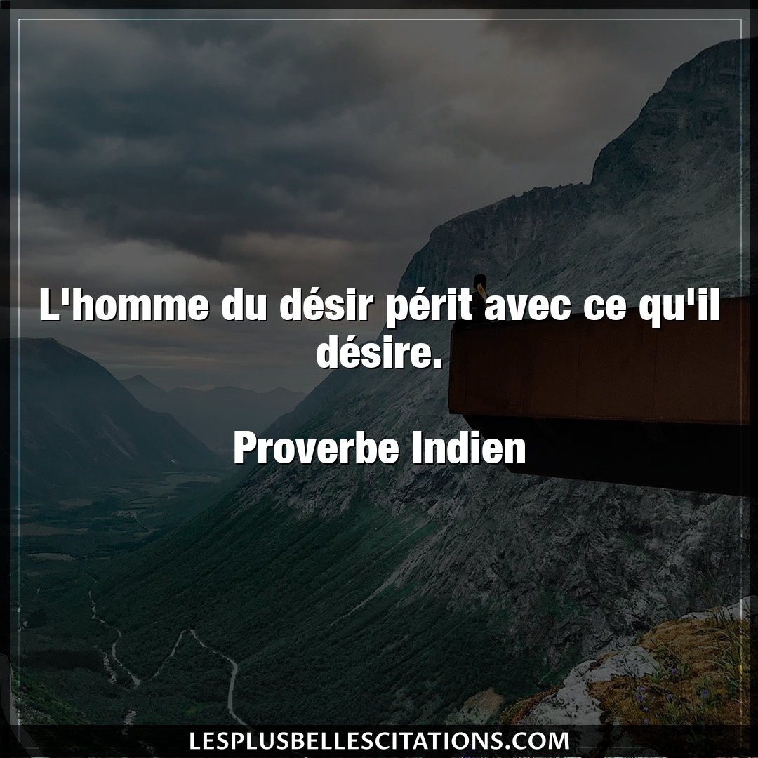 Citation Proverbe Indien Desir L Homme Du Desir Perit Avec