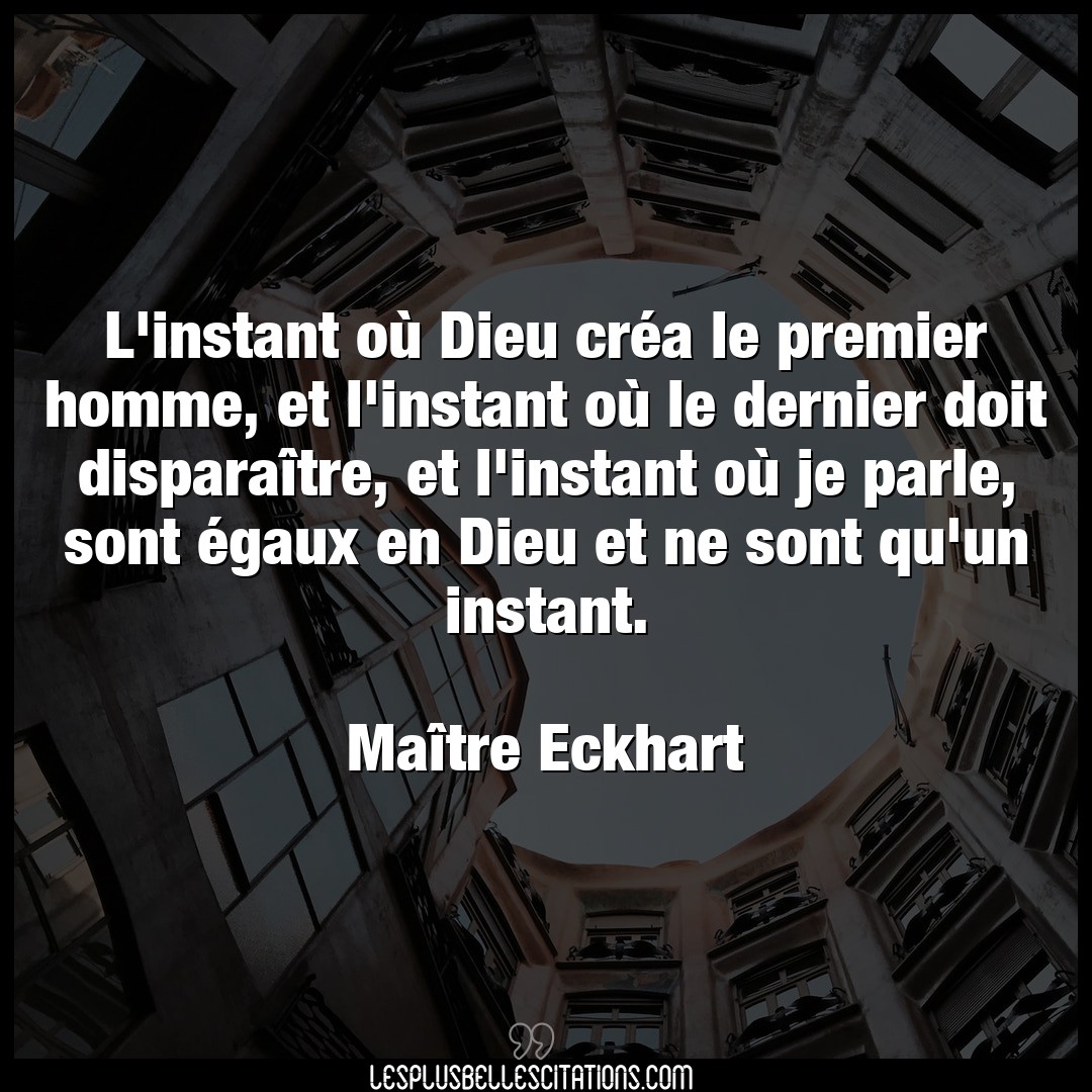 Citation Maitre Eckhart Dernier L Instant Ou Dieu Crea Le Premier Homme Et