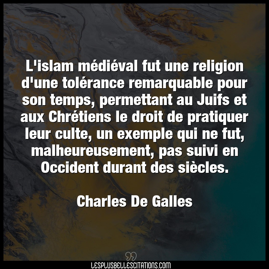 Citation Charles De Galles Droit L Islam Medieval Fut Une Religion D Une Tol