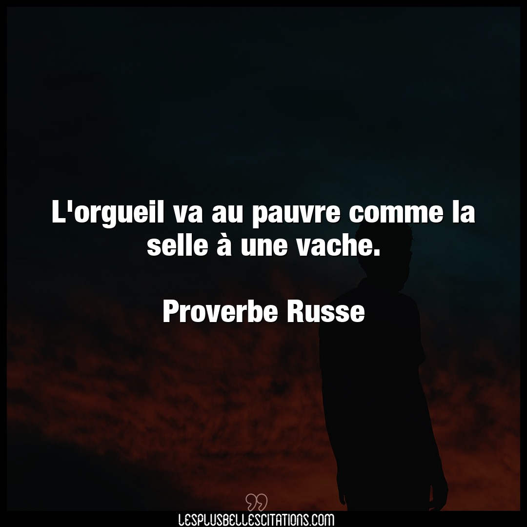 Citation Proverbe Russe Orgueil L Orgueil Va Au Pauvre Comme L