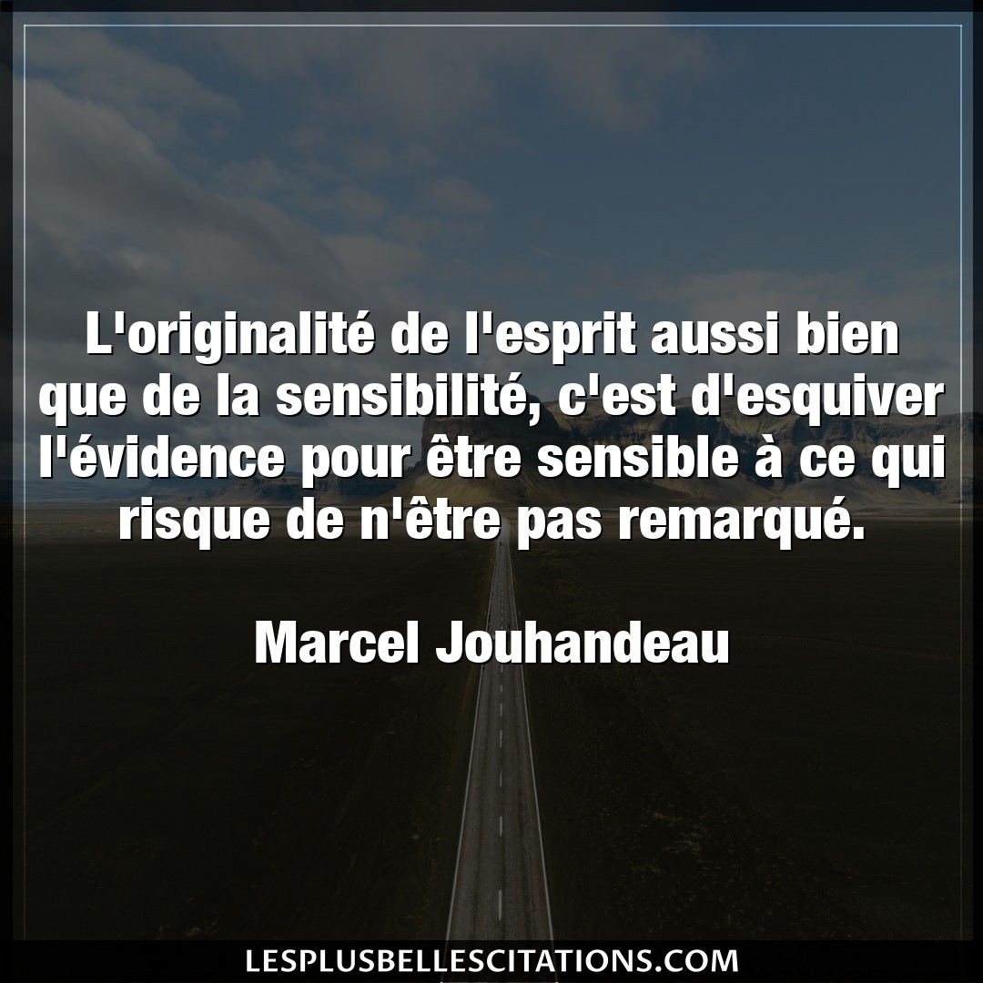 Citation Marcel Jouhandeau Bien L Originalite De L Esprit Aussi Bien Que De