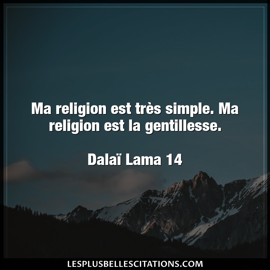 Ma religion est très simple. Ma religion est