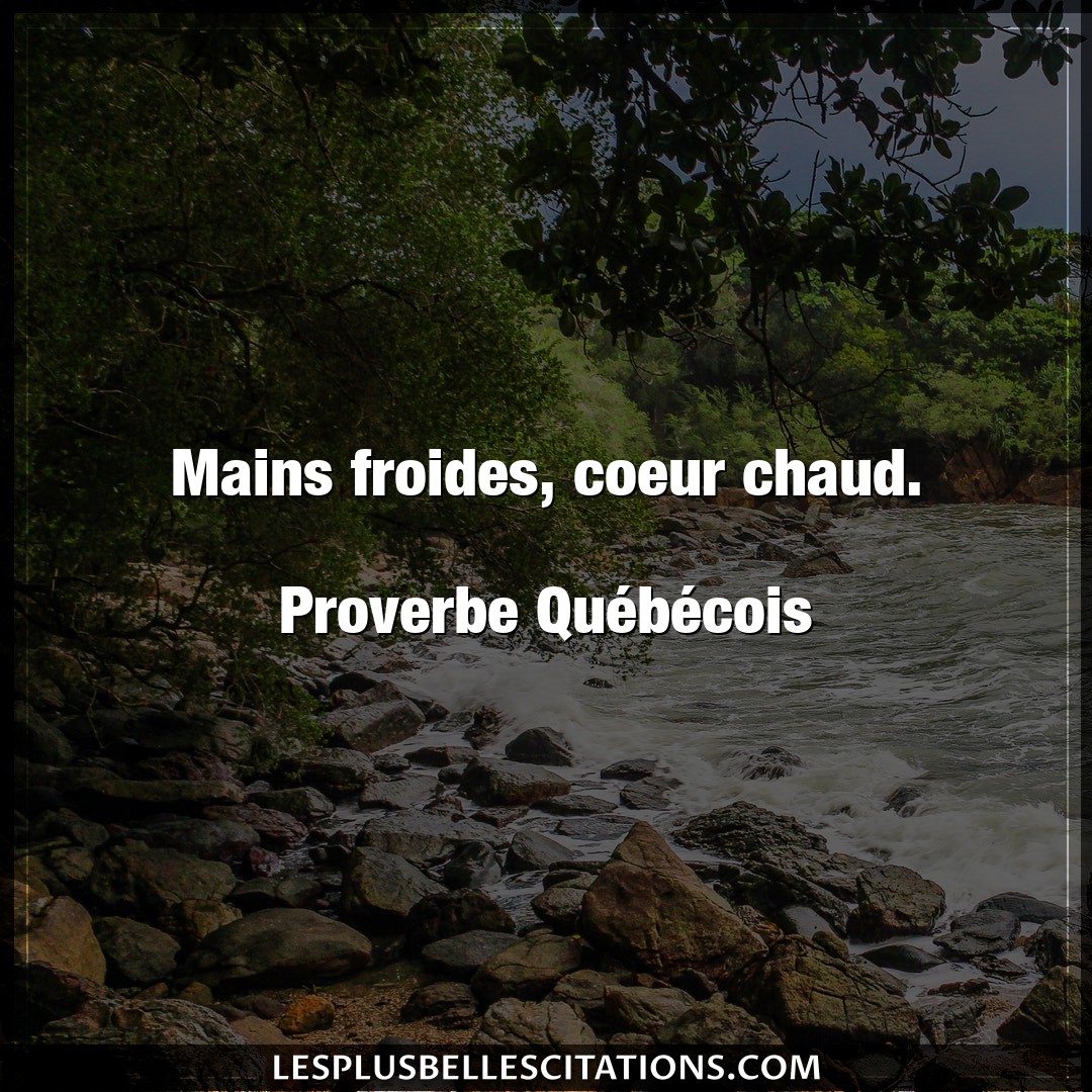 Mains froides, coeur chaud.