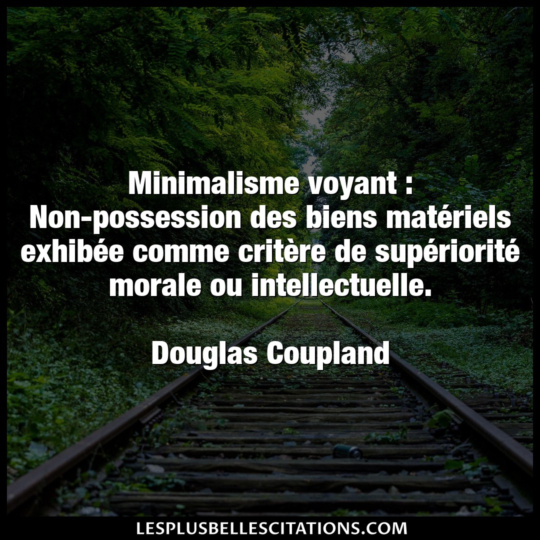 Citation Douglas Coupland Morale Minimalisme Voyant Non Possession Des Biens