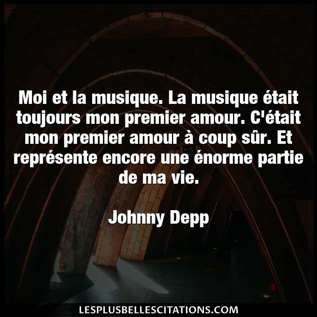 Citation Johnny Depp Amour Moi Et La Musique La Musique Etait Toujours