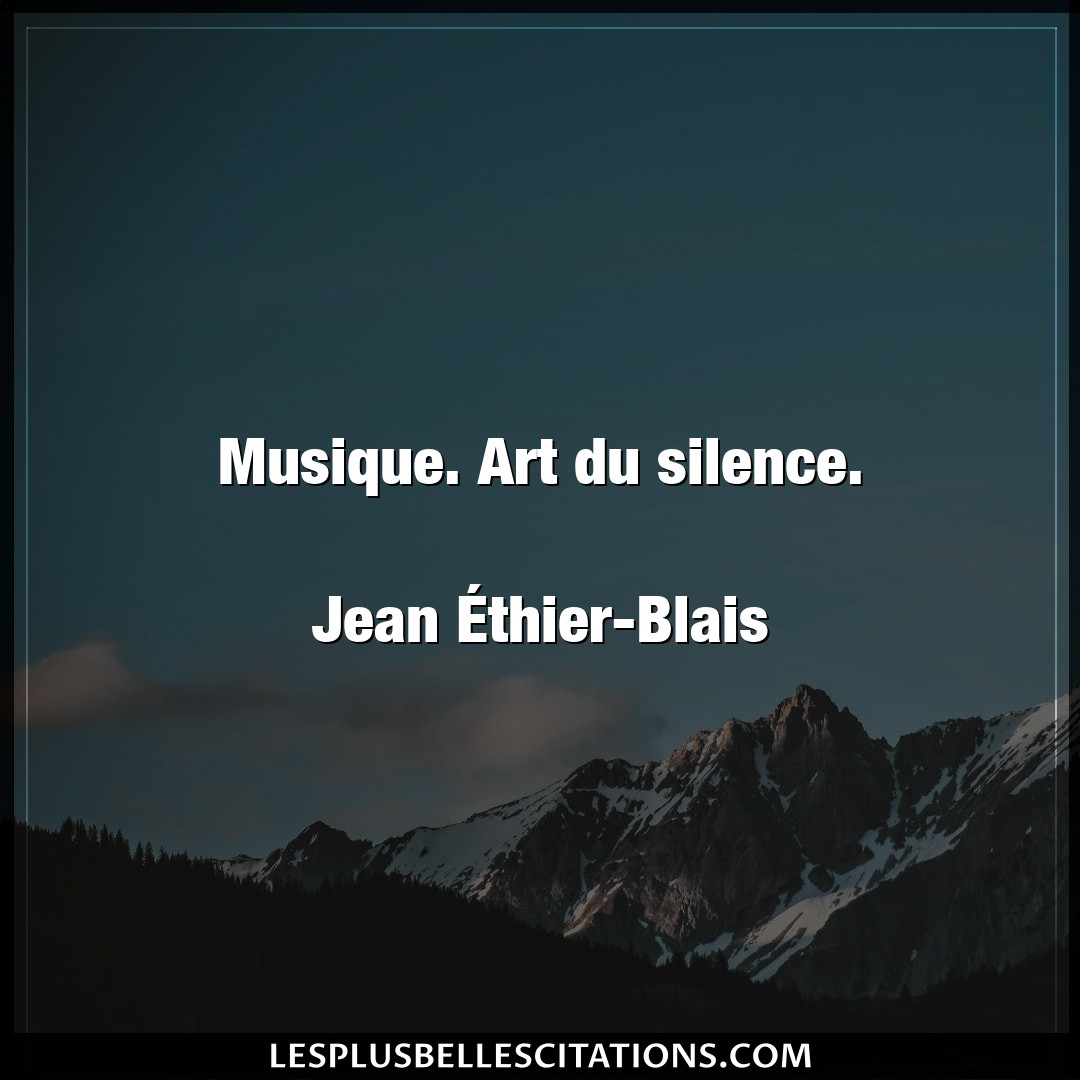 Musique. Art du silence.

Jean Éthier-Blai