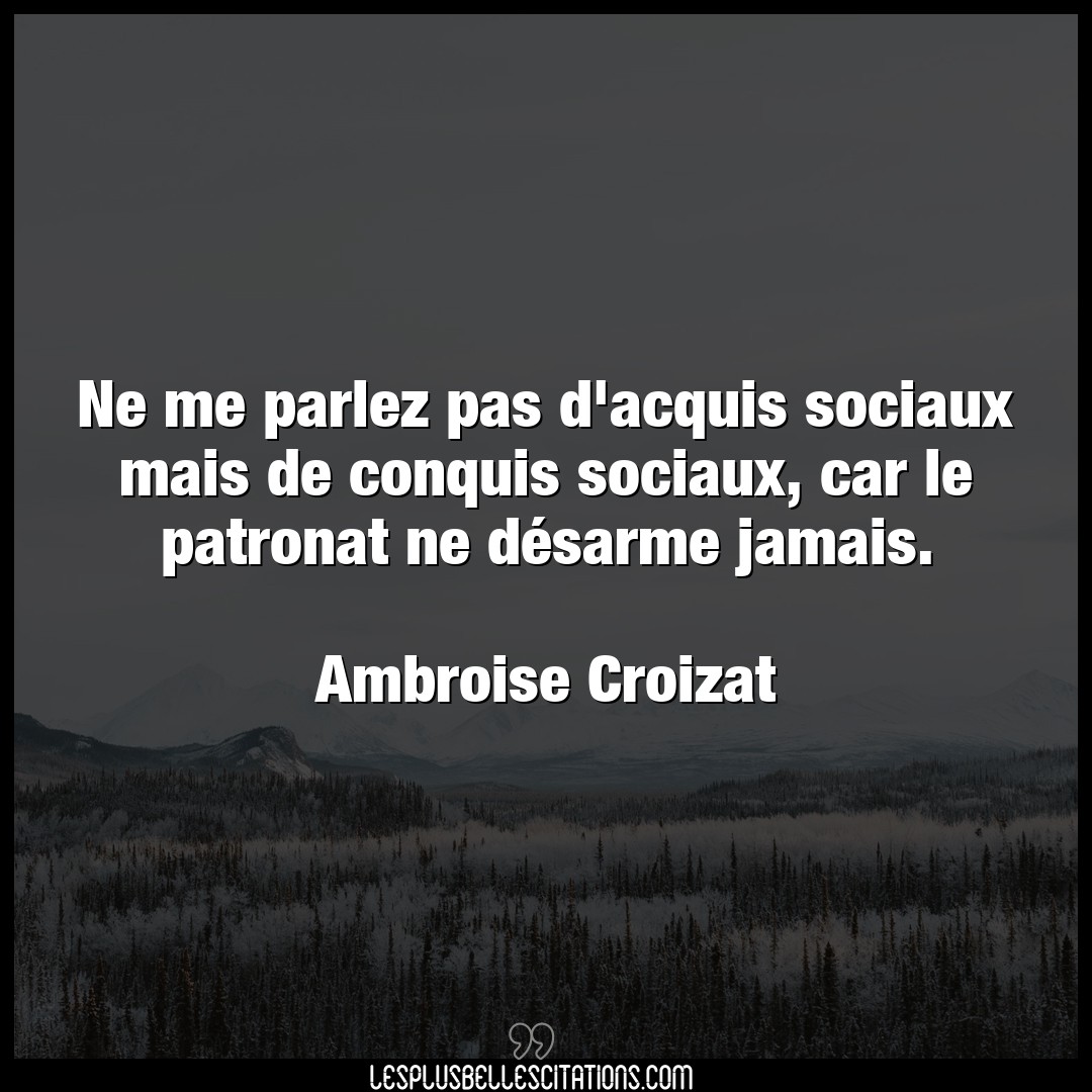 Citation Ambroise Croizat Con Ne Me Parlez Pas D Acquis Sociaux Mais De Con