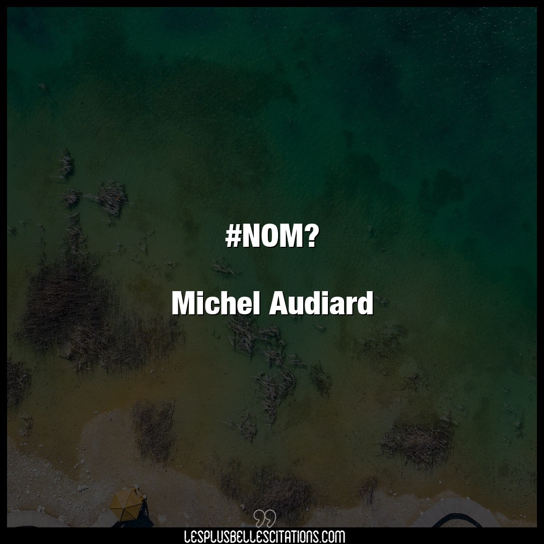 #NOM?

Michel Audiard