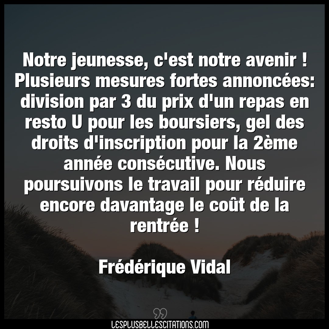 Citation Frederique Vidal Annee Notre Jeunesse C Est Notre Avenir Plusieur