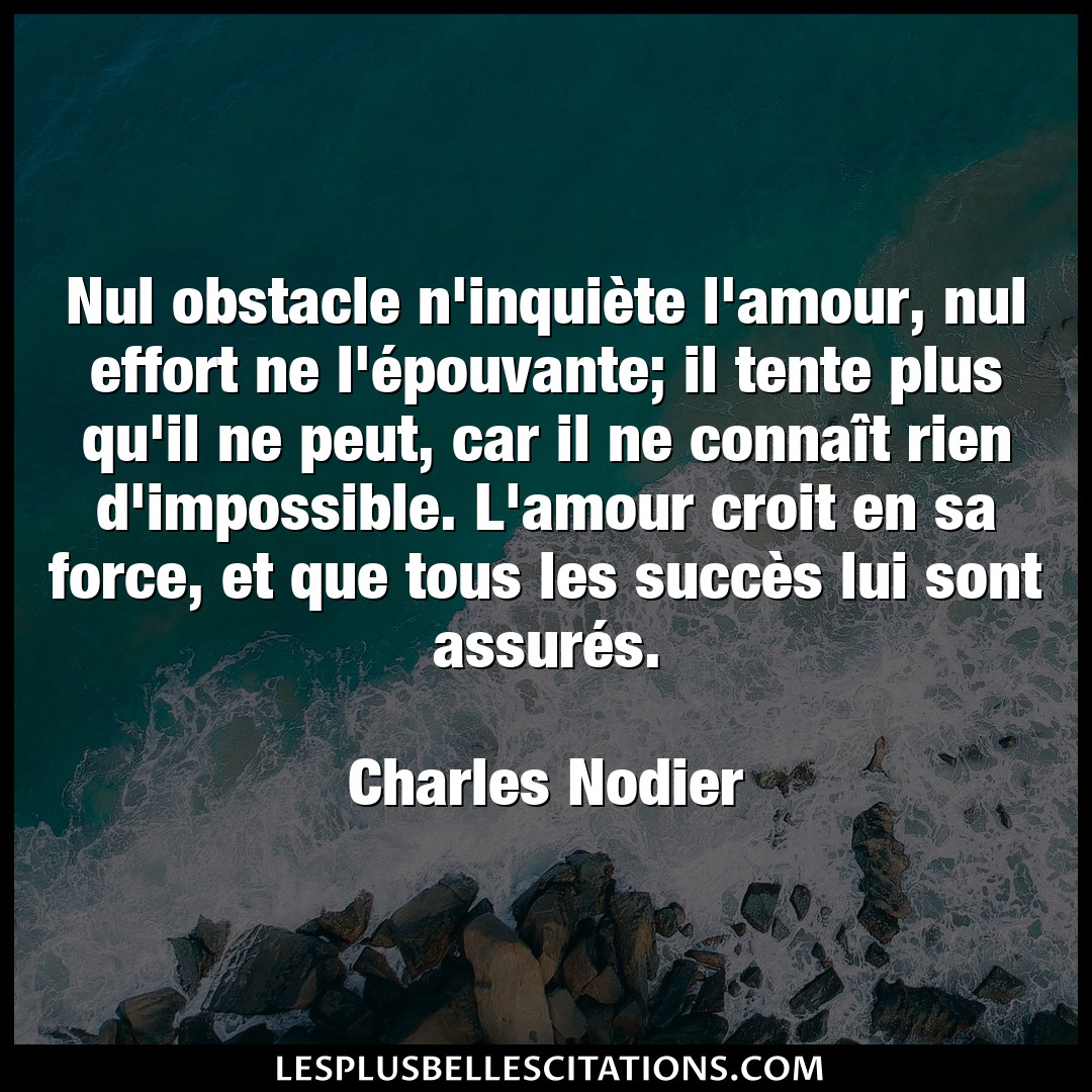 Citation Charles Nodier Amour Nul Obstacle N Inquiete L Amour Nul Effort