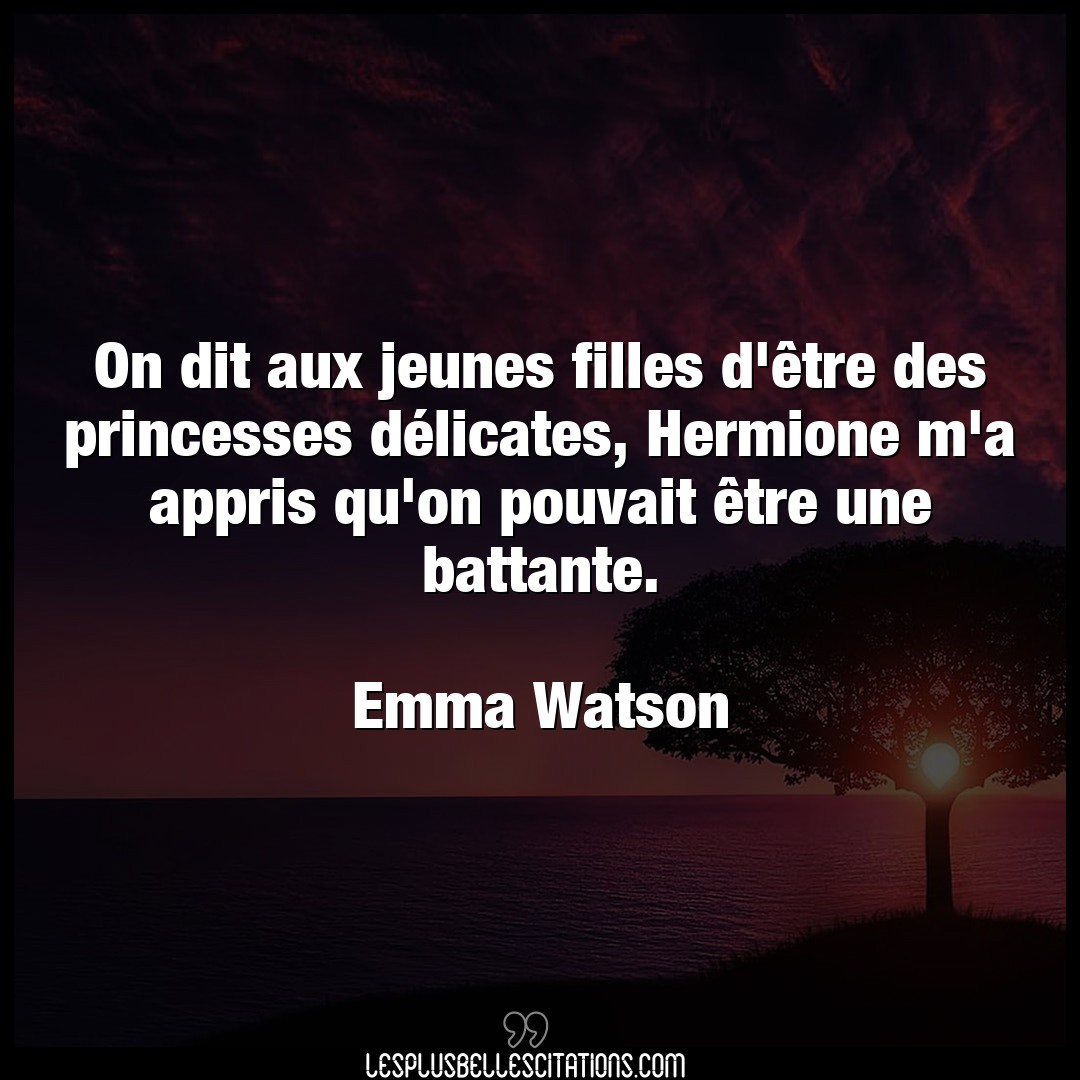 Citation Emma Watson Citations On Dit Aux Jeunes Filles D Etre Des Princess