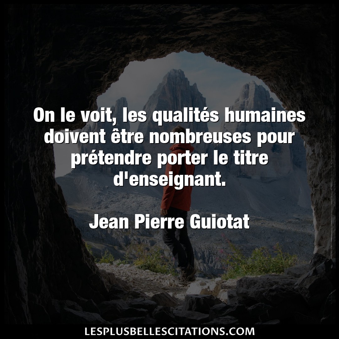 Citation Jean Pierre Guiotat Qualite On Le Voit Les Qualites Humaines Doivent E