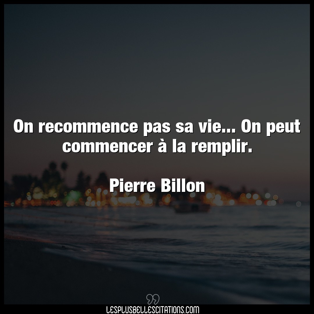 On recommence pas sa vie… On peut commencer