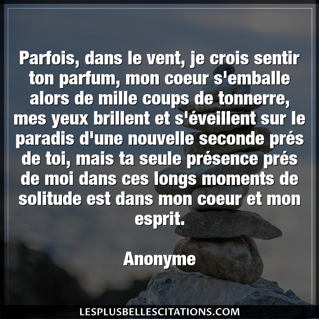 Citation Anonyme Coeur Parfois Dans Le Vent Je Crois Sentir Ton Pa