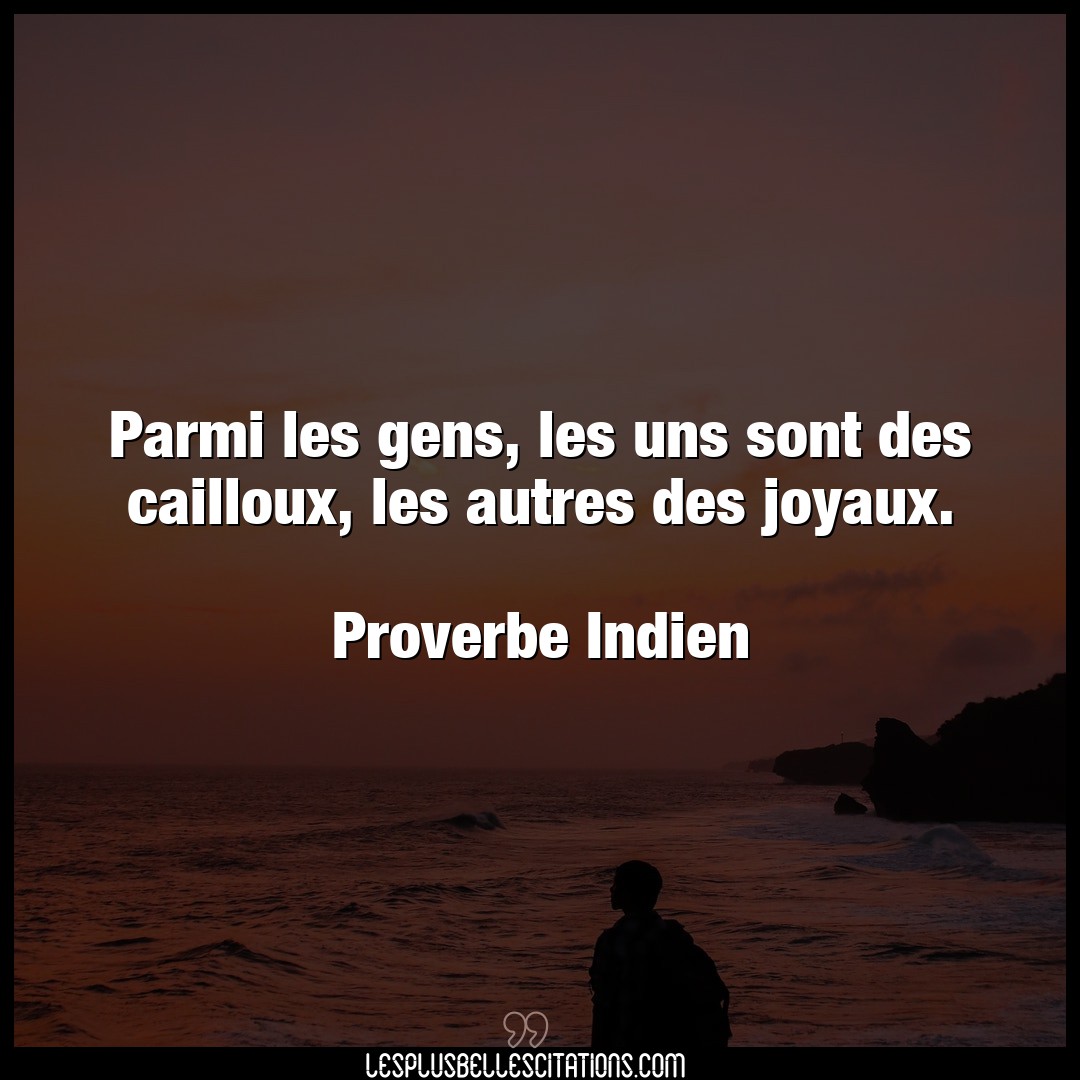 Citation Proverbe Indien Gens Parmi Les Gens Les Uns Sont D