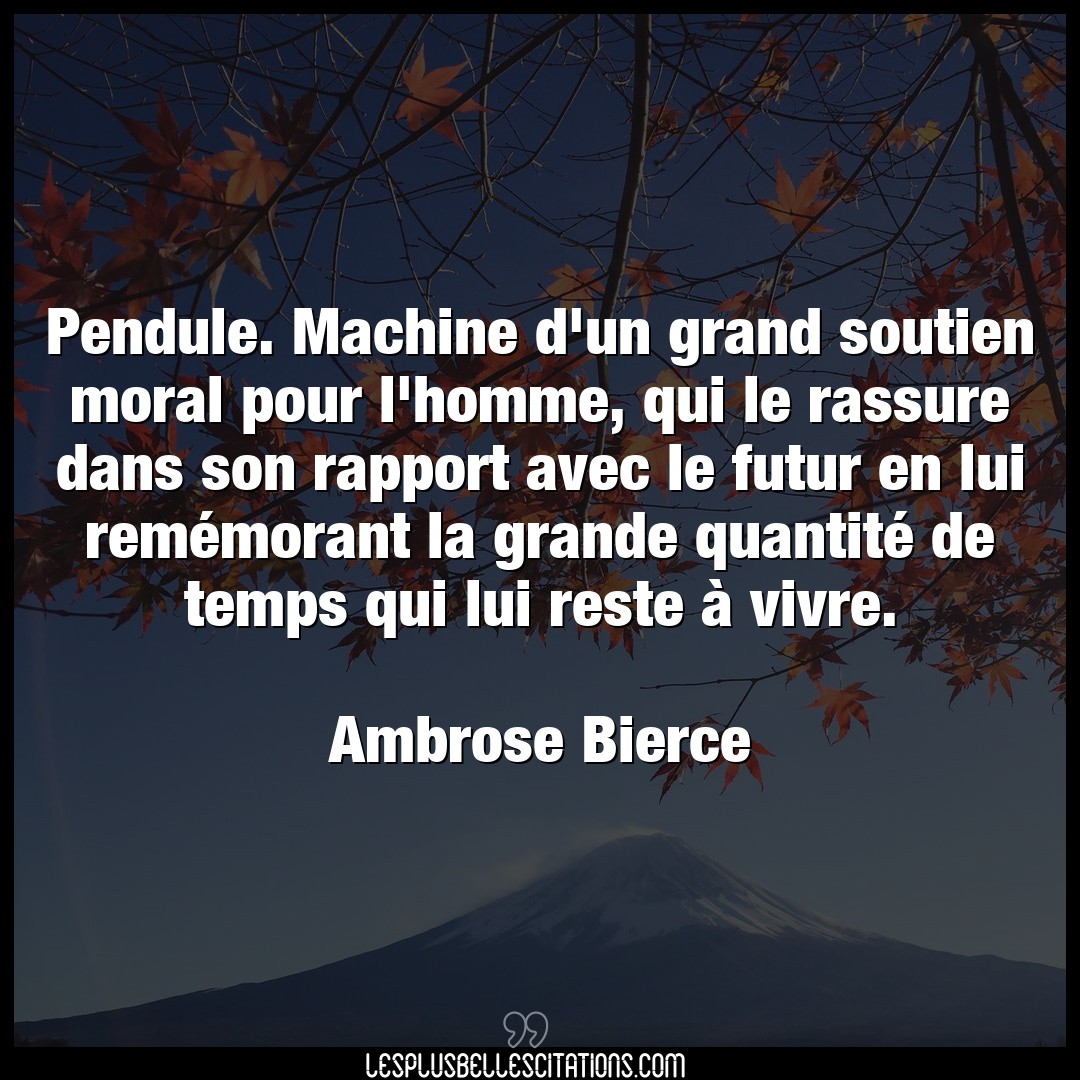 Citation Ambrose Bierce Futur Pendule Machine D Un Grand Soutien Moral Pou