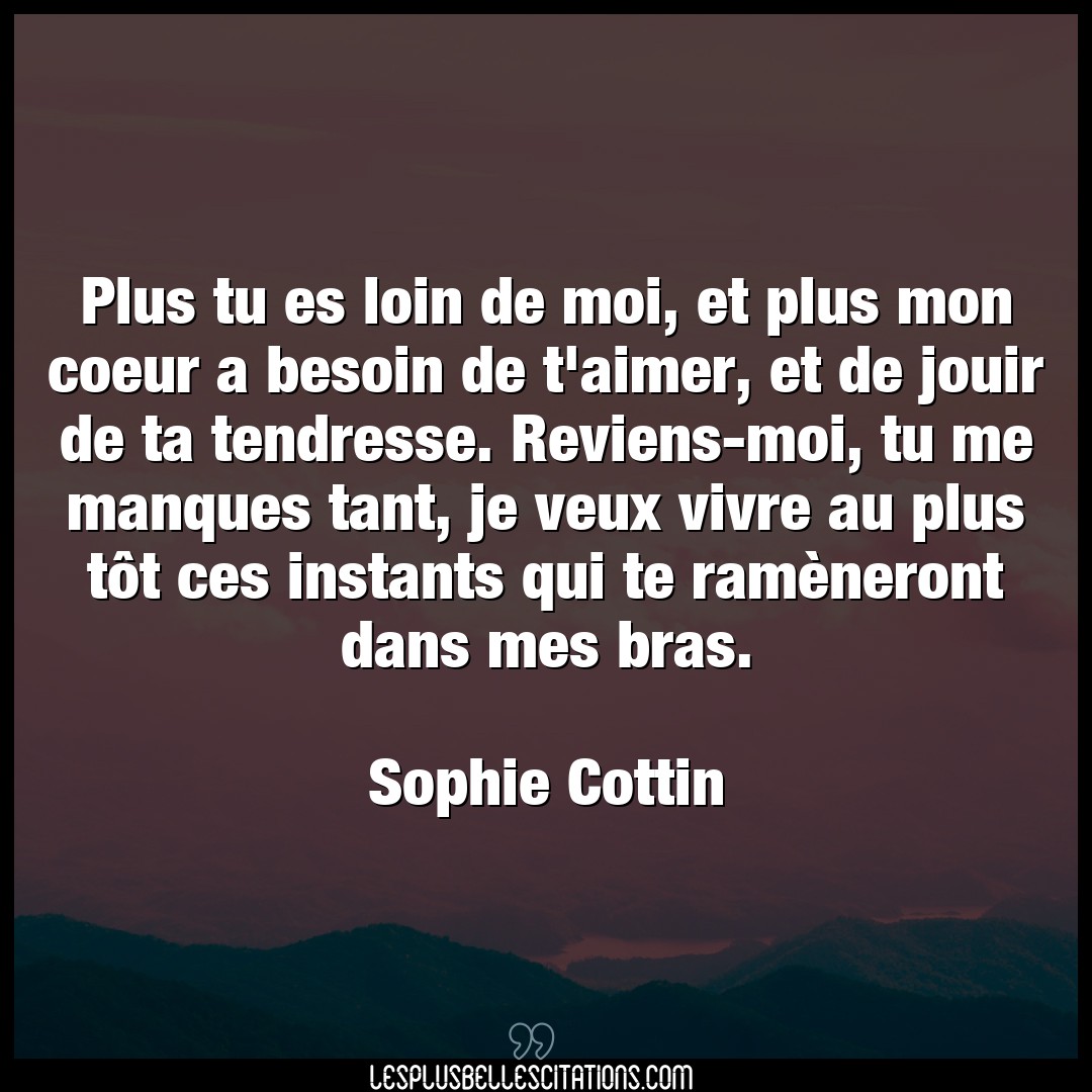 Citation Sophie Cottin Aimer Plus Tu Es Loin De Moi Et Plus Mon Coeur A B