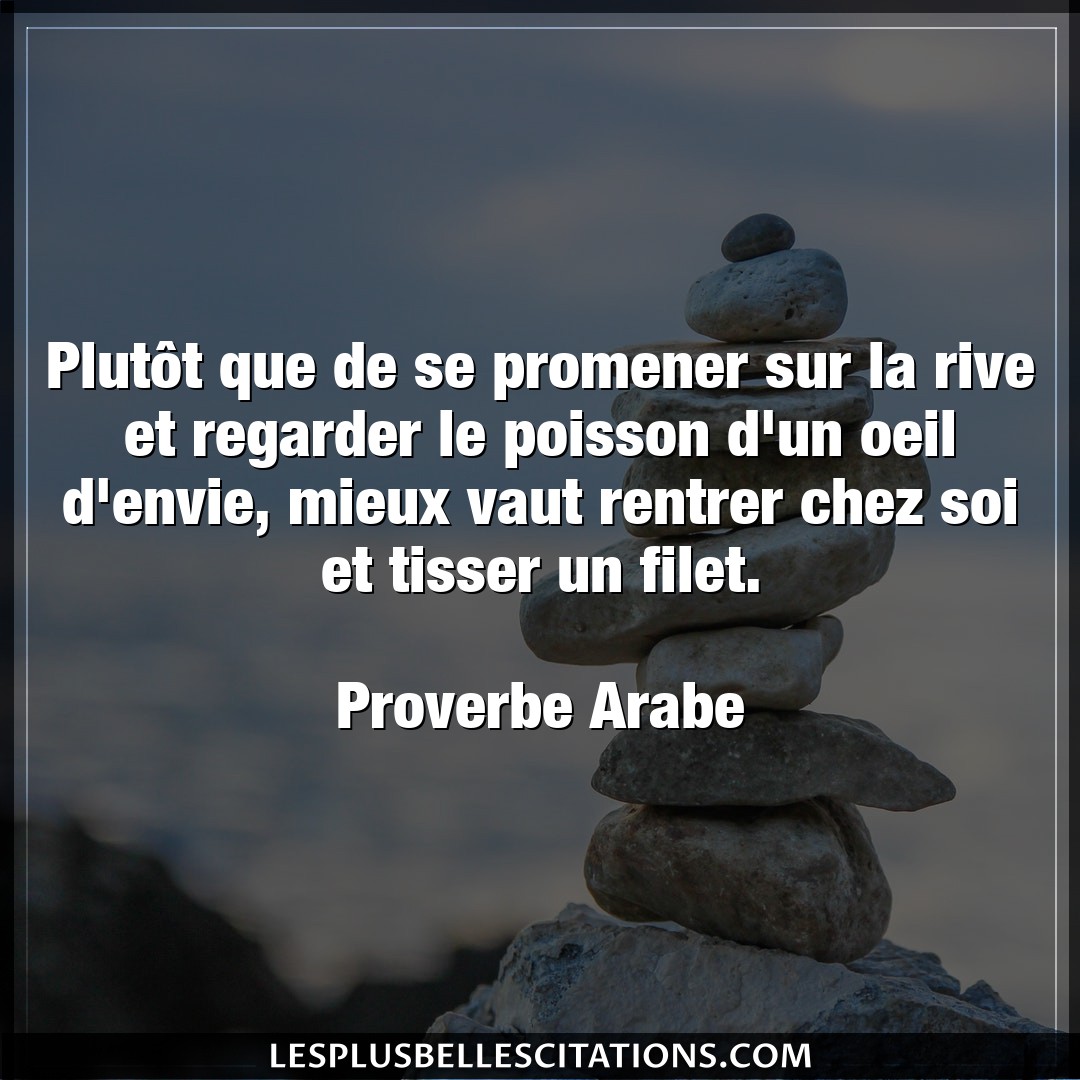 Citation Proverbe Arabe Envie Plutot Que De Se Promener Sur