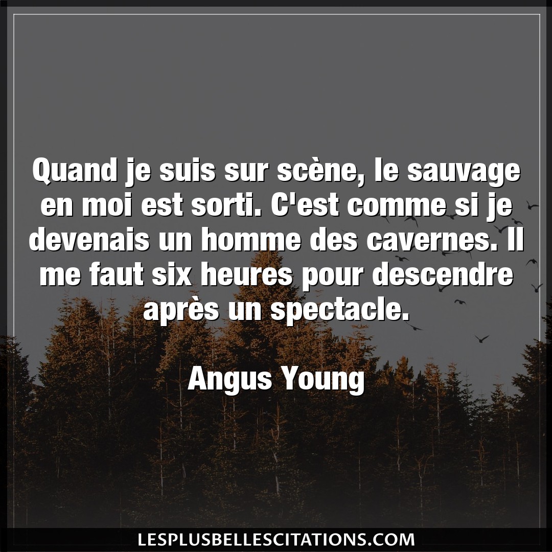 Citation Angus Young Homme Quand Je Suis Sur Scene Le Sauvage En Moi E