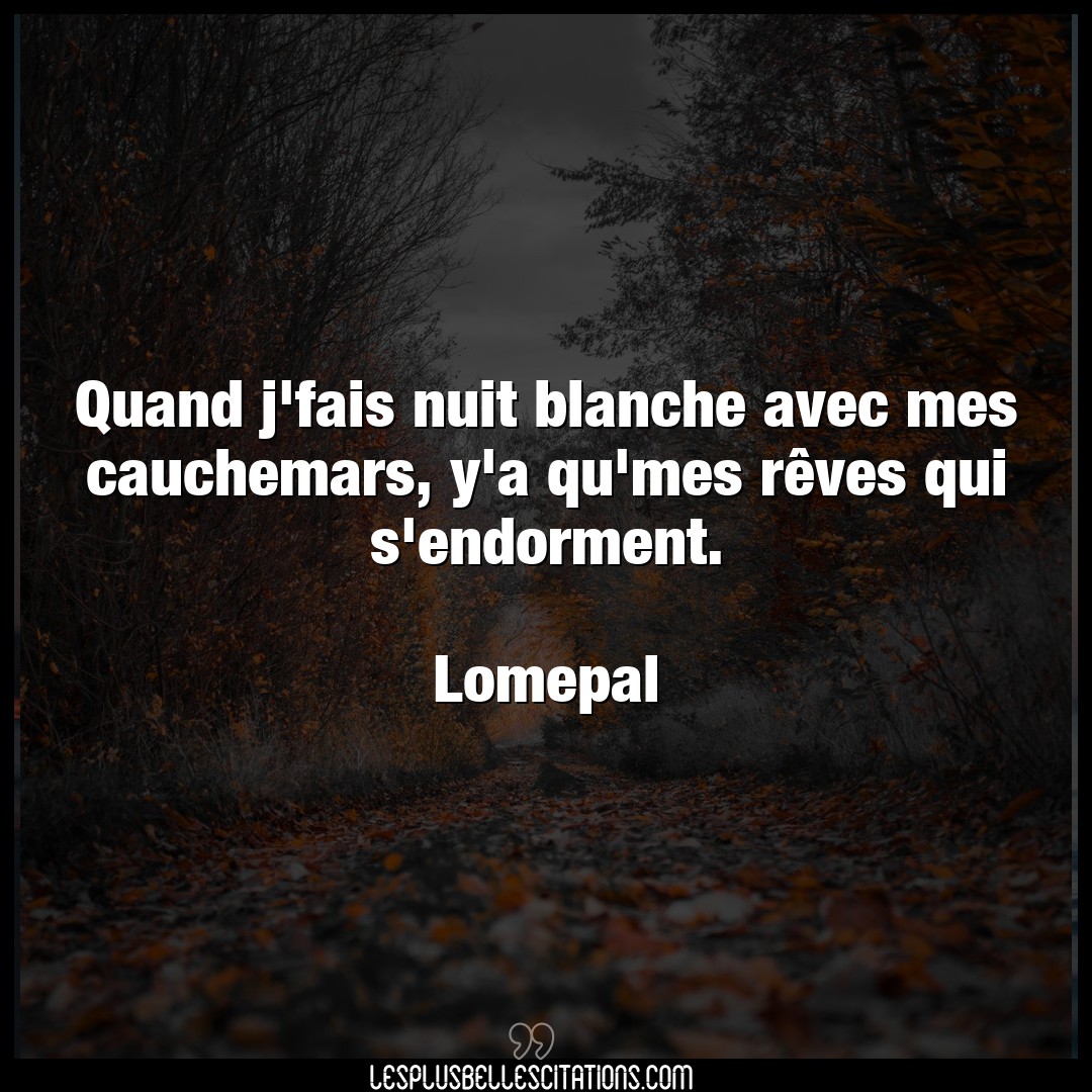 Citation Lomepal Nuit Quand J Fais Nuit Blanche Avec Mes Cauchemars